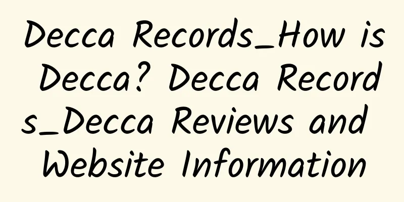 Decca Records_How is Decca? Decca Records_Decca Reviews and Website Information