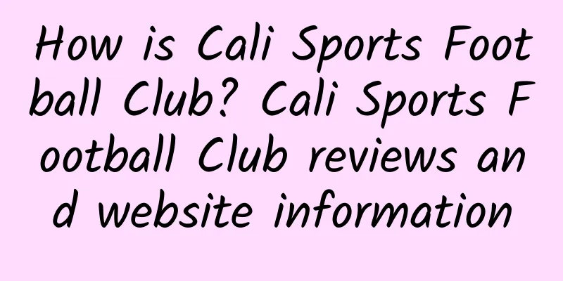 How is Cali Sports Football Club? Cali Sports Football Club reviews and website information