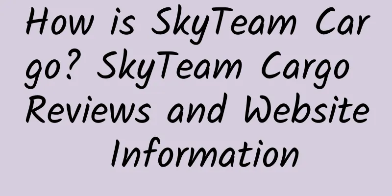 How is SkyTeam Cargo? SkyTeam Cargo Reviews and Website Information