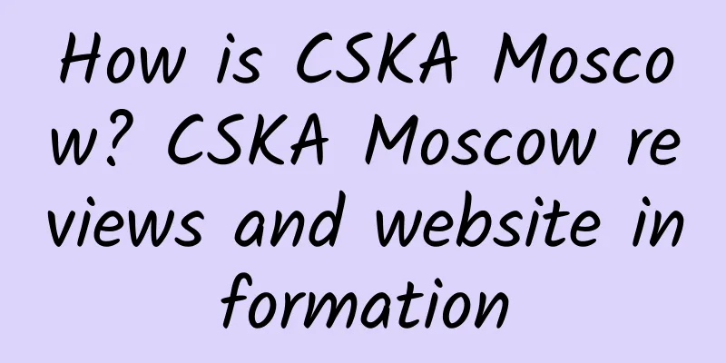 How is CSKA Moscow? CSKA Moscow reviews and website information