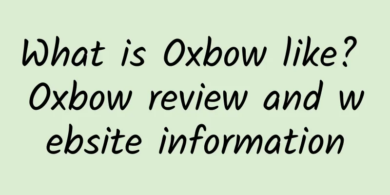 What is Oxbow like? Oxbow review and website information