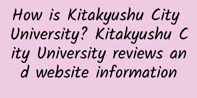 How is Kitakyushu City University? Kitakyushu City University reviews and website information