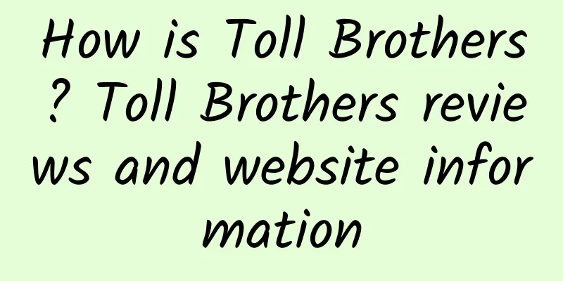 How is Toll Brothers? Toll Brothers reviews and website information