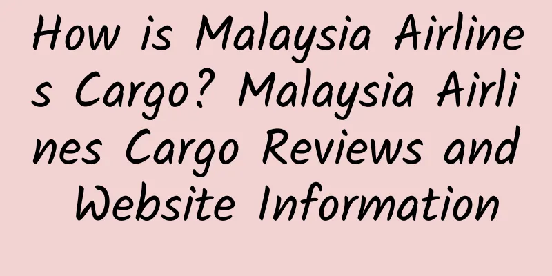 How is Malaysia Airlines Cargo? Malaysia Airlines Cargo Reviews and Website Information