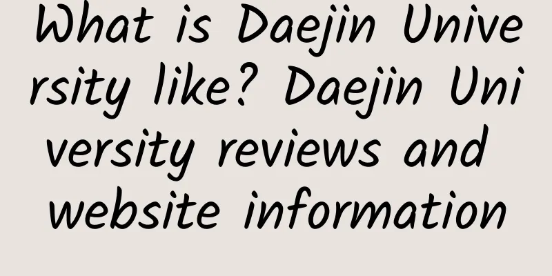 What is Daejin University like? Daejin University reviews and website information