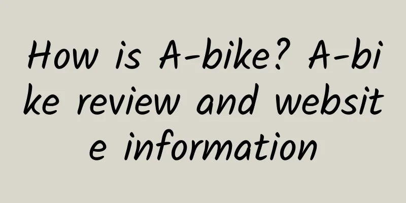 How is A-bike? A-bike review and website information