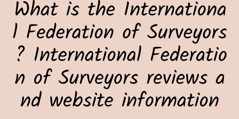 What is the International Federation of Surveyors? International Federation of Surveyors reviews and website information