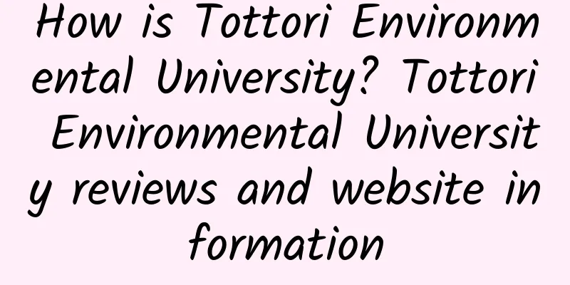 How is Tottori Environmental University? Tottori Environmental University reviews and website information
