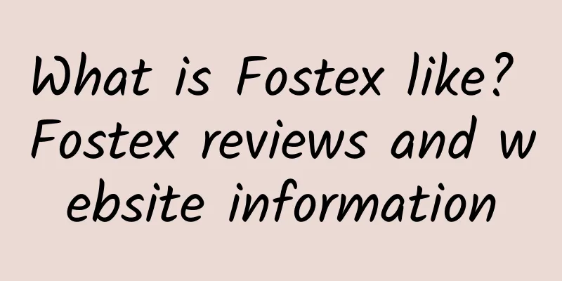 What is Fostex like? Fostex reviews and website information