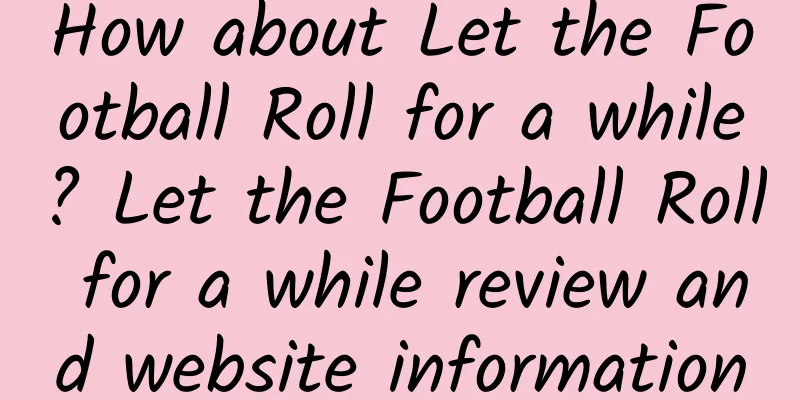 How about Let the Football Roll for a while? Let the Football Roll for a while review and website information