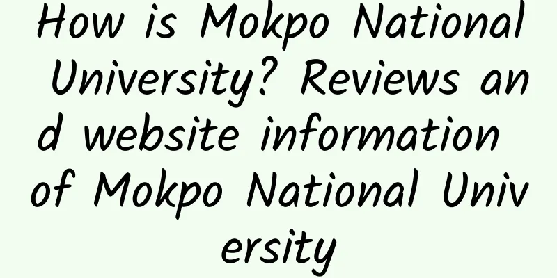 How is Mokpo National University? Reviews and website information of Mokpo National University