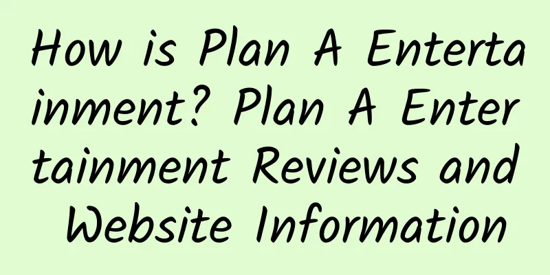 How is Plan A Entertainment? Plan A Entertainment Reviews and Website Information