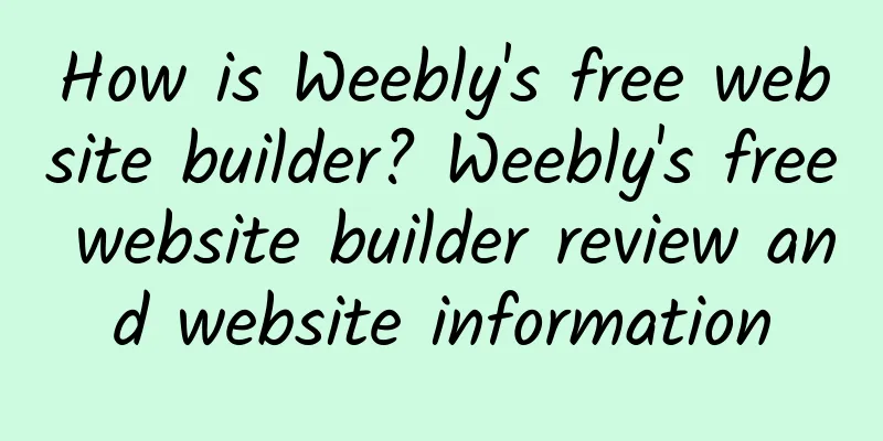 How is Weebly's free website builder? Weebly's free website builder review and website information