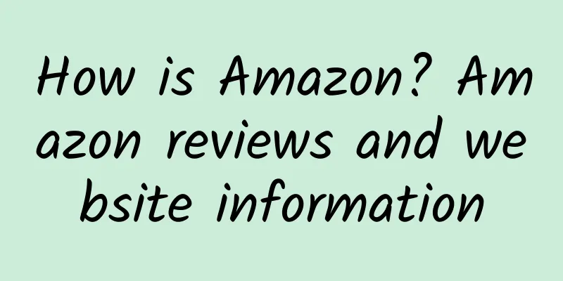 How is Amazon? Amazon reviews and website information