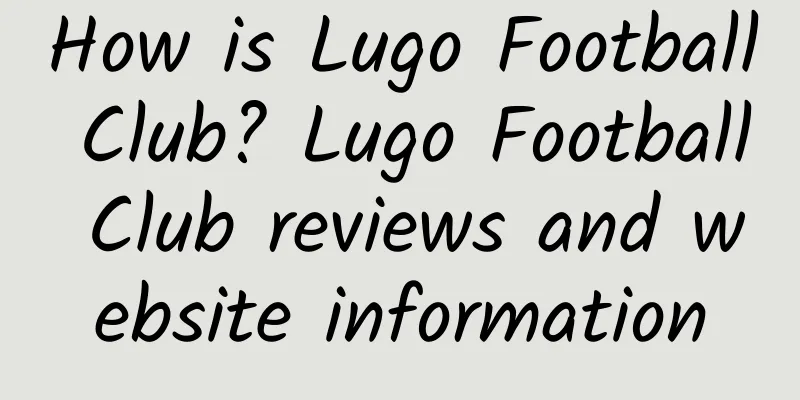 How is Lugo Football Club? Lugo Football Club reviews and website information