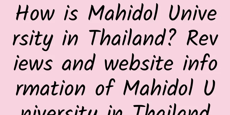 How is Mahidol University in Thailand? Reviews and website information of Mahidol University in Thailand