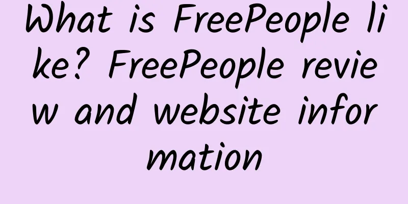 What is FreePeople like? FreePeople review and website information