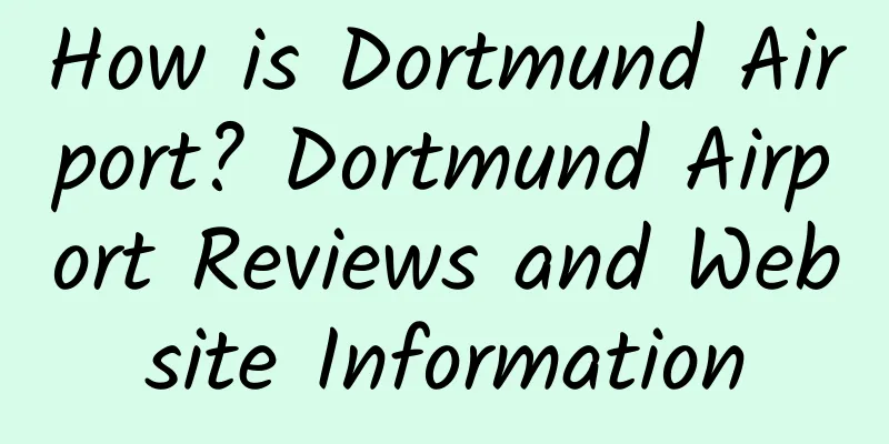 How is Dortmund Airport? Dortmund Airport Reviews and Website Information