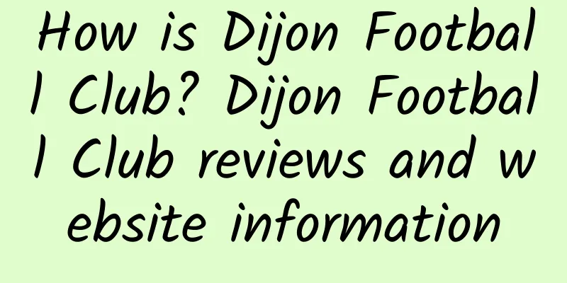 How is Dijon Football Club? Dijon Football Club reviews and website information
