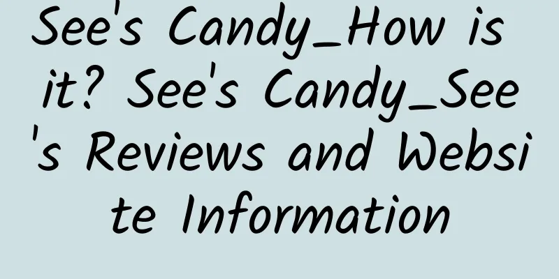 See's Candy_How is it? See's Candy_See's Reviews and Website Information