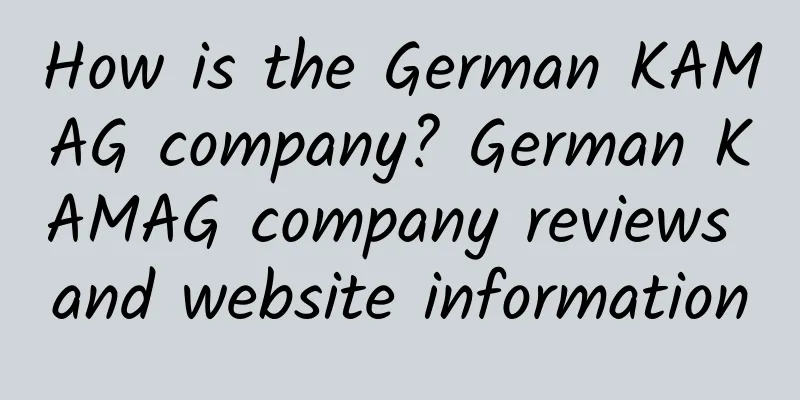 How is the German KAMAG company? German KAMAG company reviews and website information