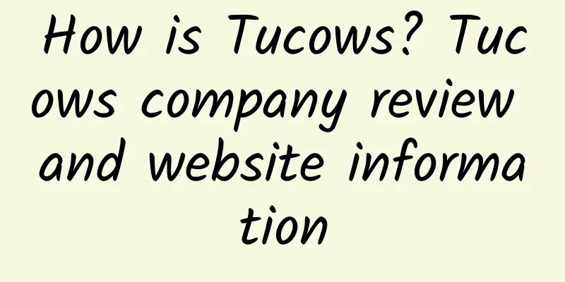 How is Tucows? Tucows company review and website information
