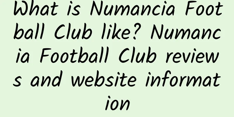 What is Numancia Football Club like? Numancia Football Club reviews and website information