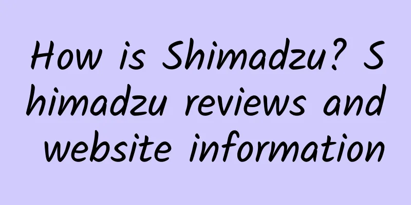 How is Shimadzu? Shimadzu reviews and website information