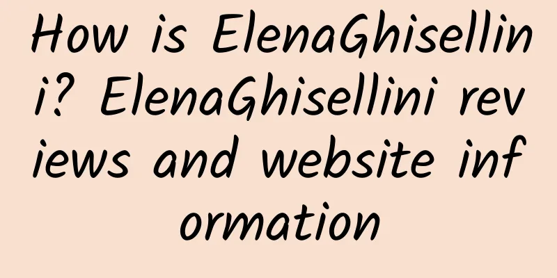 How is ElenaGhisellini? ElenaGhisellini reviews and website information