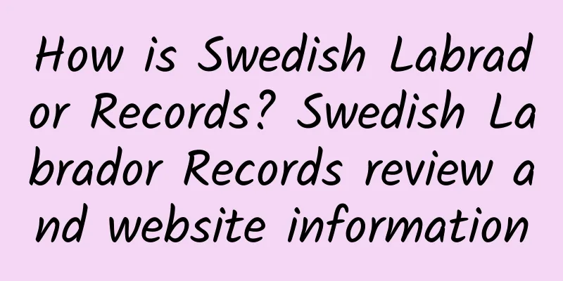How is Swedish Labrador Records? Swedish Labrador Records review and website information