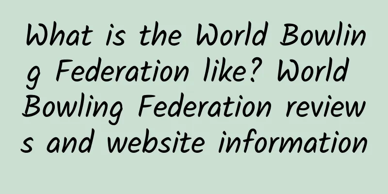 What is the World Bowling Federation like? World Bowling Federation reviews and website information