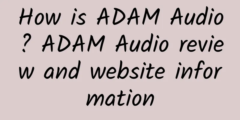 How is ADAM Audio? ADAM Audio review and website information