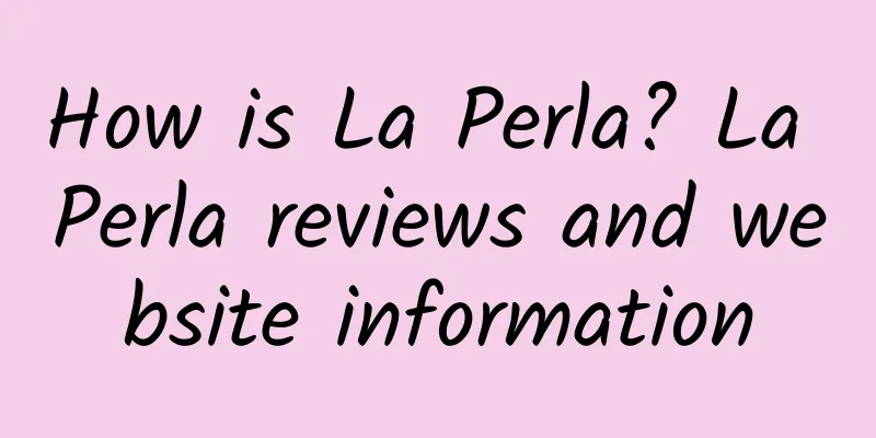 How is La Perla? La Perla reviews and website information