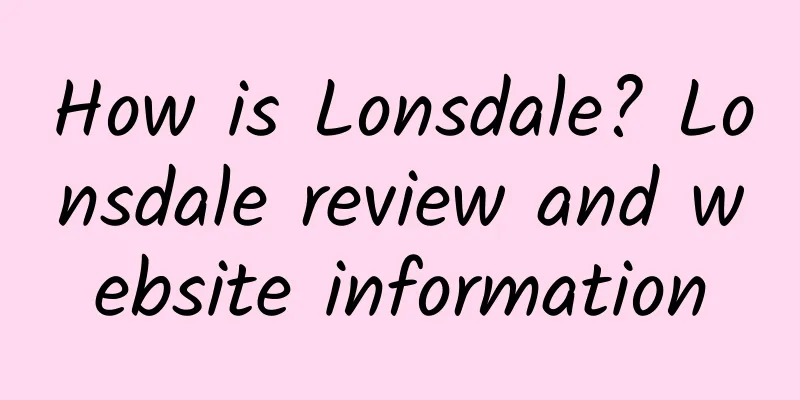 How is Lonsdale? Lonsdale review and website information