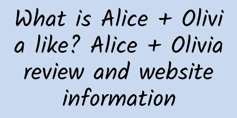 What is Alice + Olivia like? Alice + Olivia review and website information
