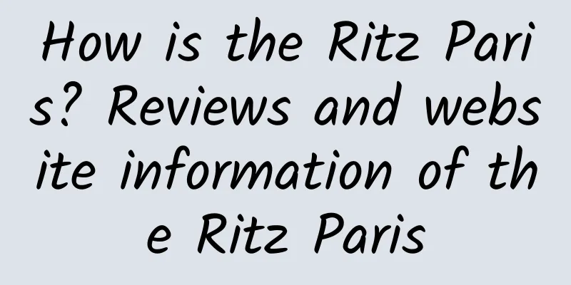How is the Ritz Paris? Reviews and website information of the Ritz Paris