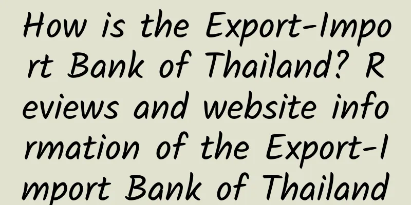 How is the Export-Import Bank of Thailand? Reviews and website information of the Export-Import Bank of Thailand