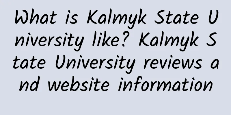 What is Kalmyk State University like? Kalmyk State University reviews and website information
