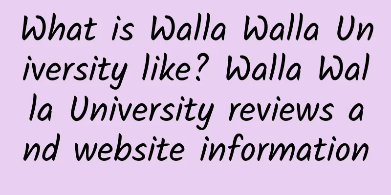 What is Walla Walla University like? Walla Walla University reviews and website information