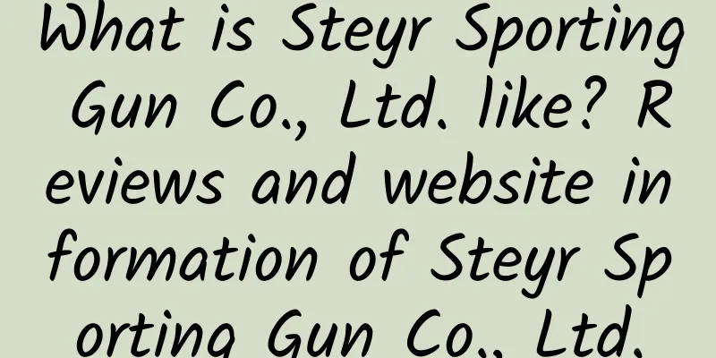 What is Steyr Sporting Gun Co., Ltd. like? Reviews and website information of Steyr Sporting Gun Co., Ltd.