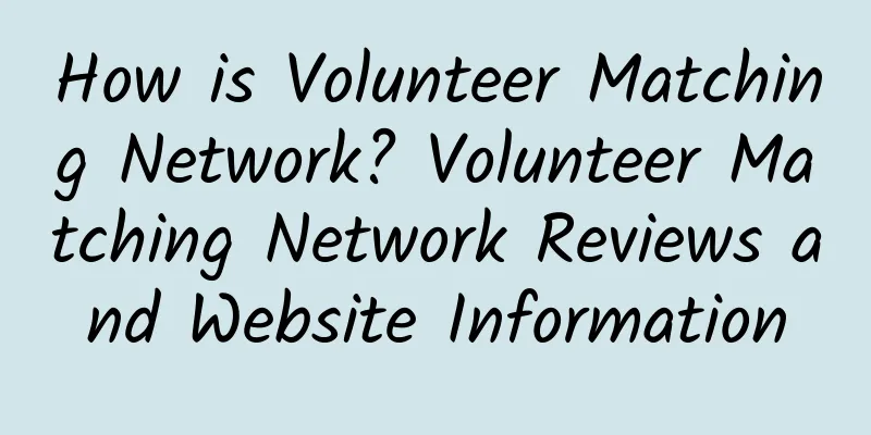 How is Volunteer Matching Network? Volunteer Matching Network Reviews and Website Information