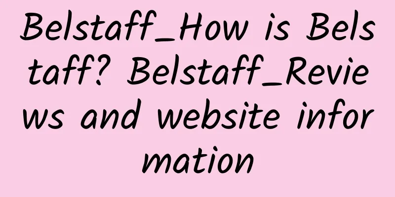 Belstaff_How is Belstaff? Belstaff_Reviews and website information