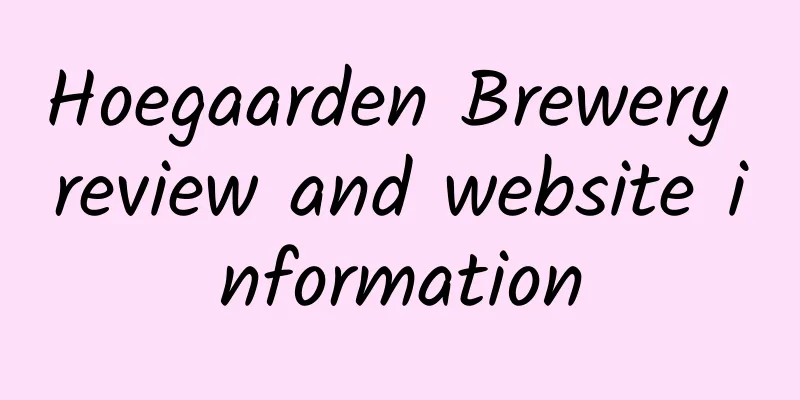 Hoegaarden Brewery review and website information