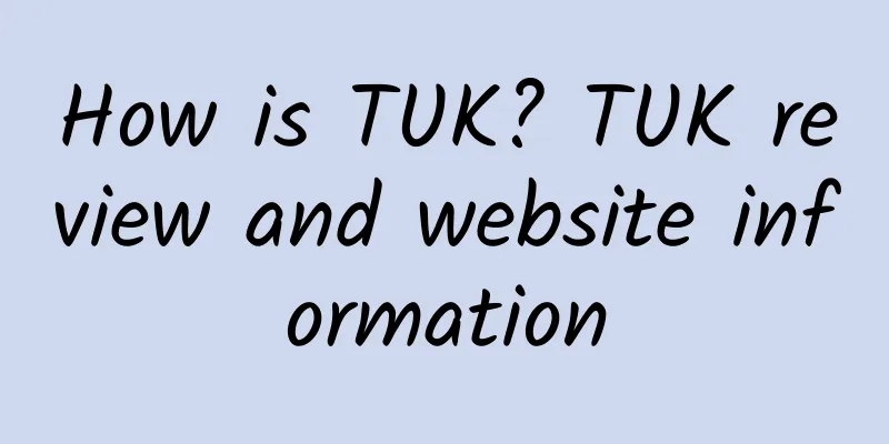 How is TUK? TUK review and website information