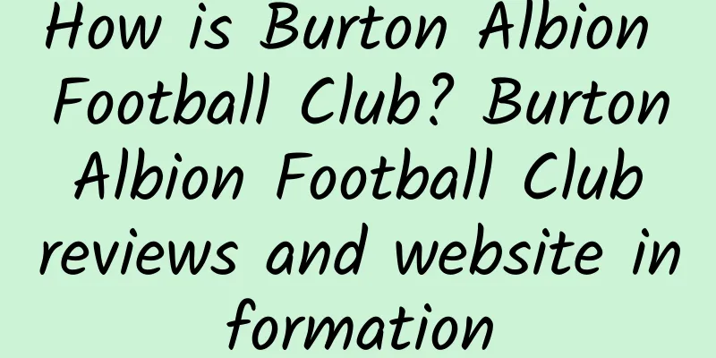 How is Burton Albion Football Club? Burton Albion Football Club reviews and website information