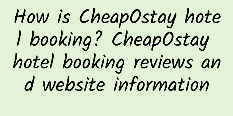 How is CheapOstay hotel booking? CheapOstay hotel booking reviews and website information
