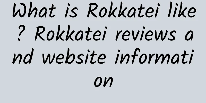 What is Rokkatei like? Rokkatei reviews and website information