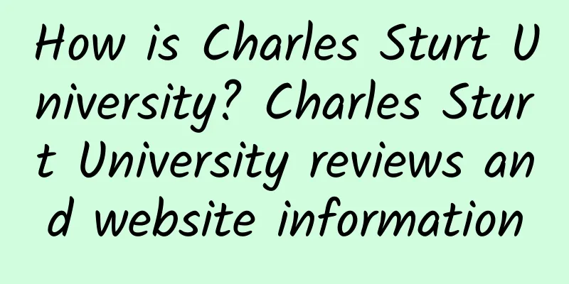How is Charles Sturt University? Charles Sturt University reviews and website information