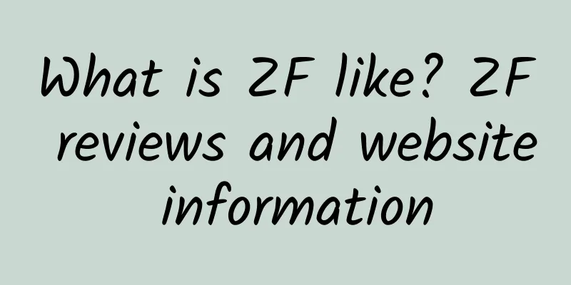 What is ZF like? ZF reviews and website information