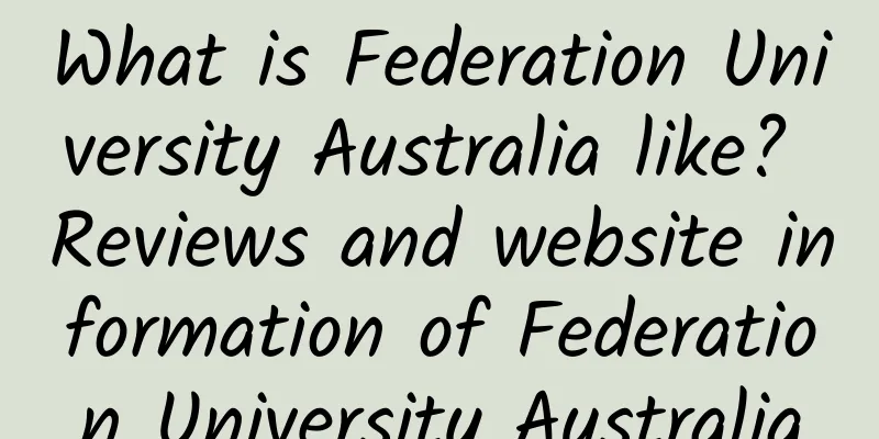 What is Federation University Australia like? Reviews and website information of Federation University Australia